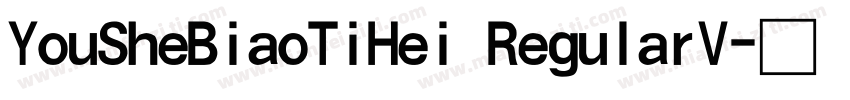 YouSheBiaoTiHei RegularV字体转换